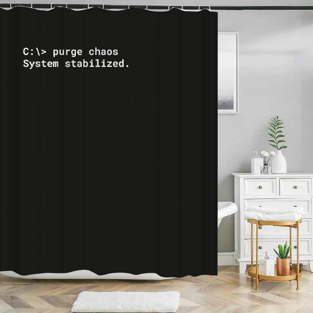 Badeforhæng med sort baggrund og tekst "C:> purge chaos System stabilized."